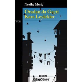 ORADAN DA GEÇTİ KARA LEYLEKLER - NEZIHE MERİÇ