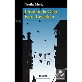 ORADAN DA GEÇTİ KARA LEYLEKLER - NEZIHE MERİÇ