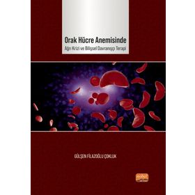 Orak Hücre Anemisinde Ağrı Krizi ve Bilişsel Davranışçı Terapi Gülşen Filazoğlu Çokluk