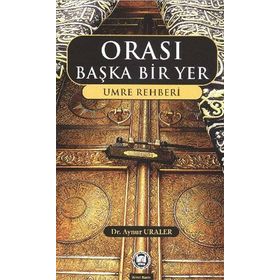 ORASI BAŞKA BIR YER UMRE REHBERI - AYNUR URALER (ISBN:9789755482972)