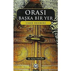 ORASI BAŞKA BIR YER UMRE REHBERI - AYNUR URALER (ISBN:9789755482972)