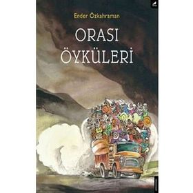 Orası Öyküleri - Ender Özkahraman