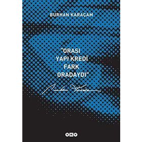 ORASI YAPI KREDI, FARK ORADAYDI - BURHAN KARAÇAM