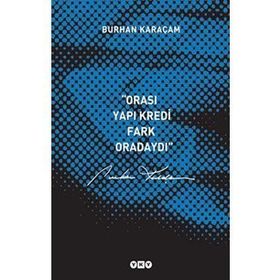 ORASI YAPI KREDI, FARK ORADAYDI - BURHAN KARAÇAM