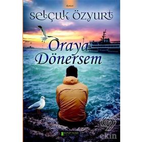 Oraya Dönersem - Selçuk Özyurt