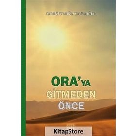 Ora’ya Gitmeden Önce - Nazmiye Bağcı Çaylıoğlu