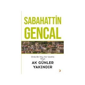 Orda Bir Köy Var Uzakta Veya Ak Günler Yakındır - Sabahattin Gencal