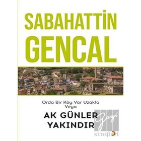 Orda Bir Köy Var Uzakta Veya Ak Günler Yakındır - Sabahattin Gencal