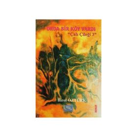 Orda Bir Köy Vardı - Çalı Çileği 3 - Birol Öztürk