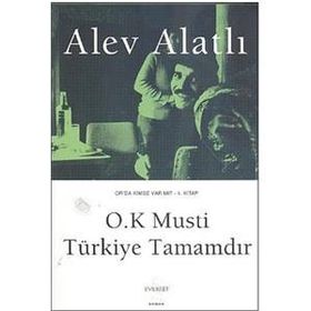OR´DA KIMSE VAR MI? - KITAP 4 O.K. MUSTI, TÜRKIYE TAMAMDIR. - ALEV ALATLI