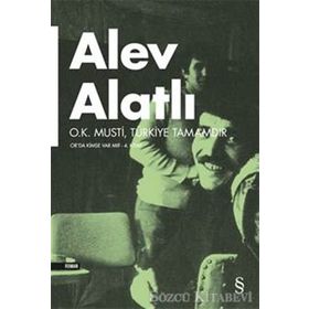 OR´DA KIMSE VAR MI? - KITAP 4 O.K. MUSTI, TÜRKIYE TAMAMDIR. - ALEV ALATLI