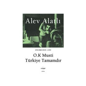 OR´DA KIMSE VAR MI? - KITAP 4 O.K. MUSTI, TÜRKIYE TAMAMDIR. - ALEV ALATLI
