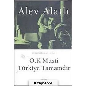 OR´DA KIMSE VAR MI? - KITAP 4 O.K. MUSTI, TÜRKIYE TAMAMDIR. - ALEV ALATLI