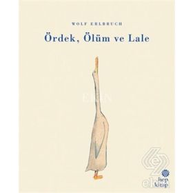 Ördek, Ölüm ve Lale - Wolf Erlbruch