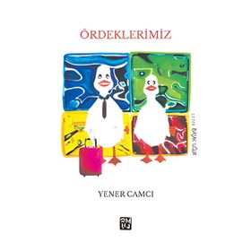 Ördeklerimiz - Yener Camcı