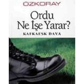 ORDU NE İŞE YARAR - EROL ÖZKORAY