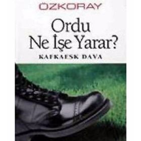 ORDU NE İŞE YARAR - EROL ÖZKORAY
