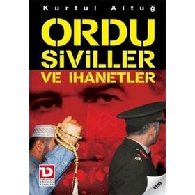 ORDU SIVILLER VE İHANETLER - KURTUL ALTUĞ