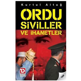 ORDU SIVILLER VE İHANETLER - KURTUL ALTUĞ