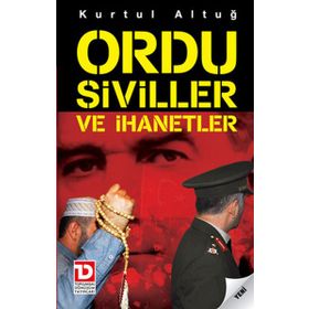 ORDU SIVILLER VE İHANETLER - KURTUL ALTUĞ