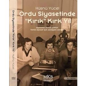 Ordu Siyasetinde Kırık Kırk Yıl Hüsnü Yücel