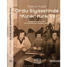 Ordu Siyasetinde Kırık Kırk Yıl Hüsnü Yücel