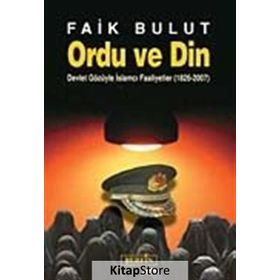 ORDU VE DIN DEVLET GÖZÜYLE İSLAMCI FAALIYETLER (1826 - 2007) - FAIK BULUT
