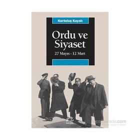 ORDU VE SIYASET 27 MAYIS - 12 MART - KURTULUŞ KAYALI