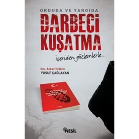 ORDUDA VE YARGIDA DARBECI KUŞATMA İÇERİDEN GÖZLEMLERLE - YUSUF ÇAĞLAYAN