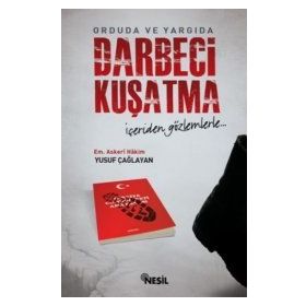 ORDUDA VE YARGIDA DARBECI KUŞATMA İÇERİDEN GÖZLEMLERLE - YUSUF ÇAĞLAYAN