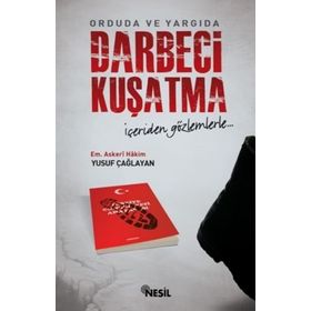 ORDUDA VE YARGIDA DARBECI KUŞATMA İÇERİDEN GÖZLEMLERLE - YUSUF ÇAĞLAYAN
