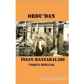 Ordu’dan İnsan Manzaraları - Coşkun Özbucak