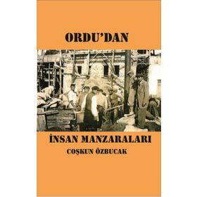 Ordu’dan İnsan Manzaraları - Coşkun Özbucak