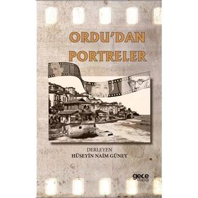 Ordudan Portreler Hüseyin Naim Güney