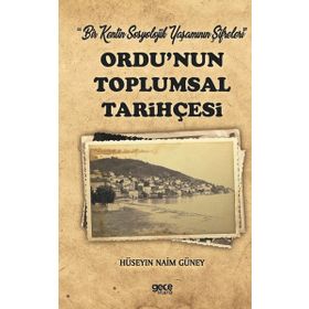 Ordu`nun Toplumsal Tarihçesi - Hüseyin Naim Güney