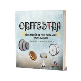 Orffestra - Türk Müziği ile Orff Schulwerk Uygulamaları - Z. Melis Milli