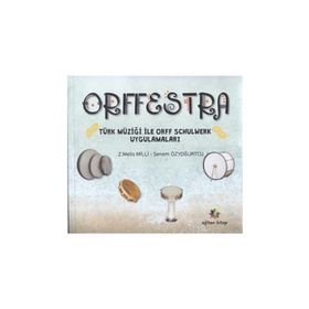 Orffestra - Türk Müziği ile Orff Schulwerk Uygulamaları - Z. Melis Milli