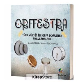 Orffestra - Türk Müziği ile Orff Schulwerk Uygulamaları - Z. Melis Milli