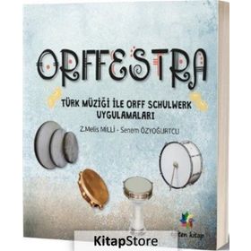 Orffestra - Türk Müziği ile Orff Schulwerk Uygulamaları - Z. Melis Milli