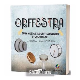 Orffestra - Türk Müziği ile Orff Schulwerk Uygulamaları - Z. Melis Milli
