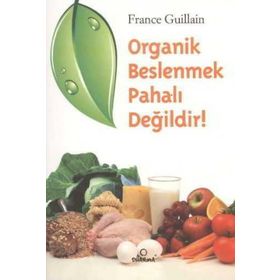 ORGANIK BESLENMEK PAHALI DEĞİLDİR! - FRANCE GUILLAIN