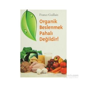 ORGANIK BESLENMEK PAHALI DEĞİLDİR! - FRANCE GUILLAIN