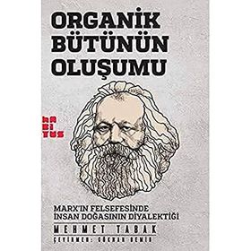 Organik Bütünün Oluşumu - Marxin Felsefesinde İnsan Doğasının Diyalektiği