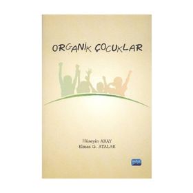 ORGANIK ÇOCUKLAR - HÜSEYİN ABAY;ELMAS G. ATALAR