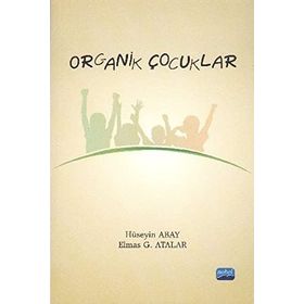 ORGANIK ÇOCUKLAR - HÜSEYİN ABAY;ELMAS G. ATALAR