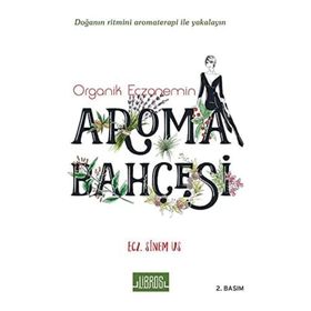 Organik Eczanemin Aroma Kokulu Bahçesi - Sinem Us