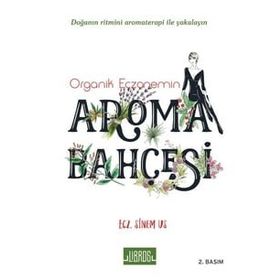 Organik Eczanemin Aroma Kokulu Bahçesi - Sinem Us
