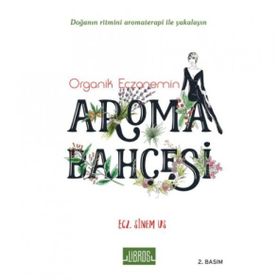 Organik Eczanemin Aroma Kokulu Bahçesi - Sinem Us