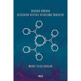 Organik Kimyada Bilgisayar Destekli Hesaplama Örnekleri - Murat Tolga Kayalar