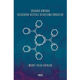 Organik Kimyada Bilgisayar Destekli Hesaplama Örnekleri - Murat Tolga Kayalar